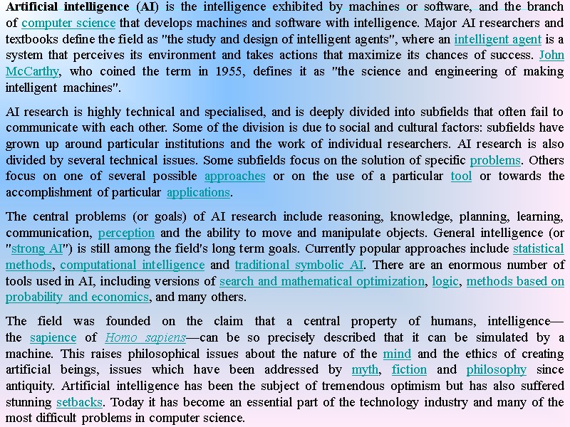 Artificial intelligence (AI) is the intelligence exhibited by machines or software, and the branch